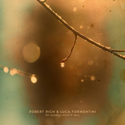 Robert Rich & Luca Formentini – For Sundays when it Rains