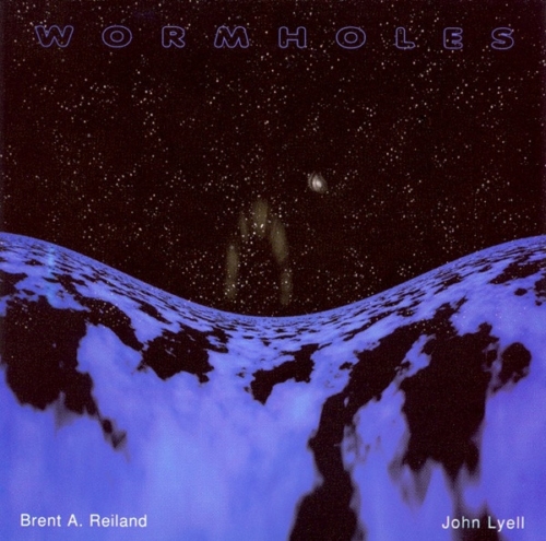 Brent A. Reiland & John Lyell - Wormholes